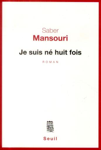 Couverture du livre « Je suis né huit fois » de Saber Mansouri aux éditions Seuil