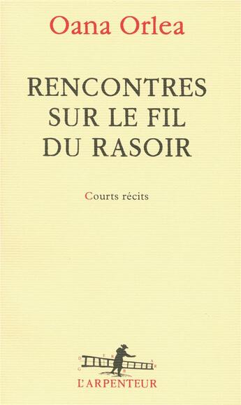 Couverture du livre « Rencontres sur le fil du rasoir ; courts récits » de Oana Orlea aux éditions Gallimard