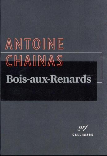 Couverture du livre « Bois-aux-Renards » de Antoine Chainas aux éditions Gallimard