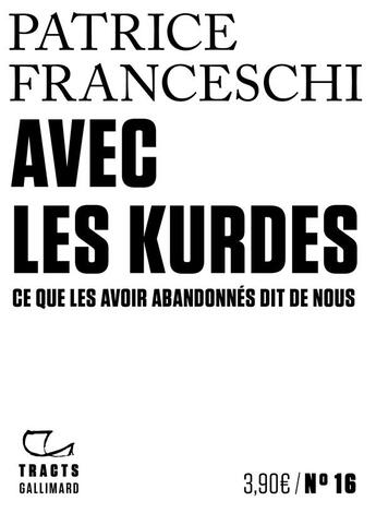 Couverture du livre « Avec les Kurdes ; ce que les avoir abandonnés dit de nous » de Patrice Franceschi aux éditions Gallimard