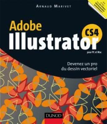 Couverture du livre « Illustrator CS4 ; devenez un pro du dessin vectoriel » de Arnaud Marivet aux éditions Dunod