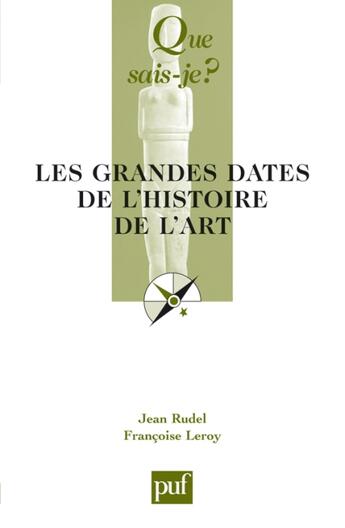 Couverture du livre « Les grandes dates de l'histoire de l'art » de Leroy Francoise / Ru aux éditions Que Sais-je ?