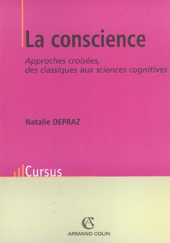 Couverture du livre « La conscience ; approches croiséees ; des classiques aux sciences cognitives » de Nathalie Depraz aux éditions Armand Colin