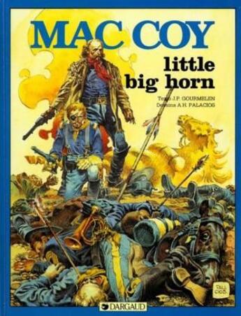 Couverture du livre « Mac Coy Tome 8 : little big horn » de Antonio Hernandez Palacios et Jean-Pierre Gourmelen aux éditions Dargaud