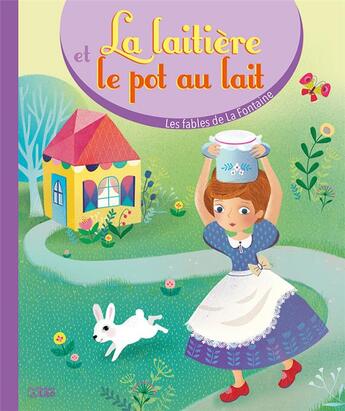 Couverture du livre « La laitière et le pot au lait » de Sophie Rohrbach et Jean De La Fontaine aux éditions Lito