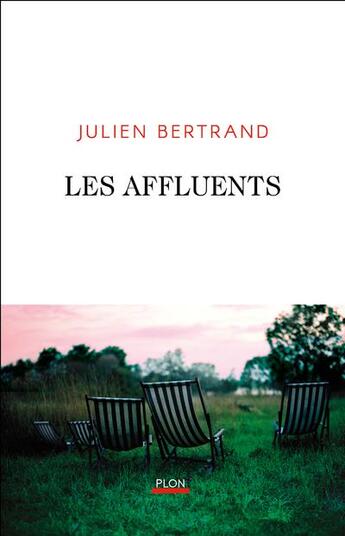 Couverture du livre « Les affluents » de Julien Bertrand aux éditions Plon