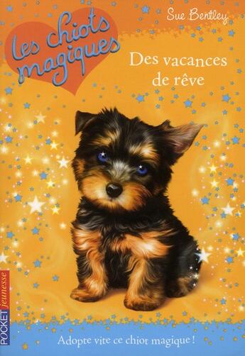 Couverture du livre « Les chiots magiques Tome 12 : des vacances de rêve » de Sue Bentley aux éditions Pocket Jeunesse