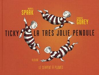 Couverture du livre « Ticky la tres jolie pendule » de Spark/Gorey aux éditions Serpent A Plumes