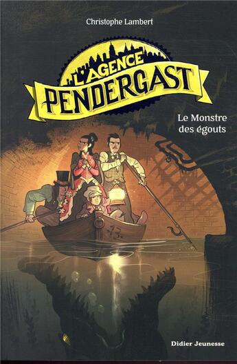 Couverture du livre « L'agence Pendergast : le monstre des égouts » de Christophe Lambert et Florent Sacre aux éditions Didier Jeunesse