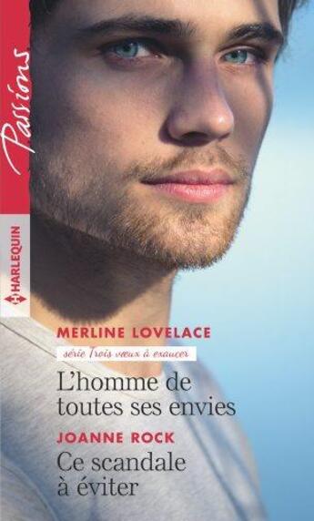 Couverture du livre « L'homme de toutes ses envies ; ce scandale à éviter » de Merline Lovelace et Joanne Rock aux éditions Harlequin