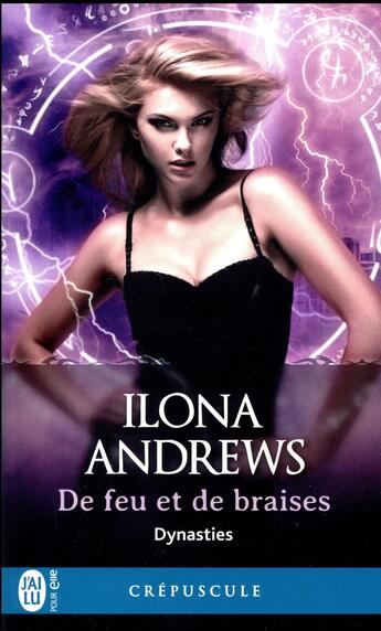 Couverture du livre « Dynasties Tome 3 : de feu et de braises » de Ilona Andrews aux éditions J'ai Lu