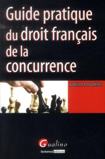 Couverture du livre « Guide pratique du droit français de la concurrence » de Aurelien Condomines aux éditions Gualino