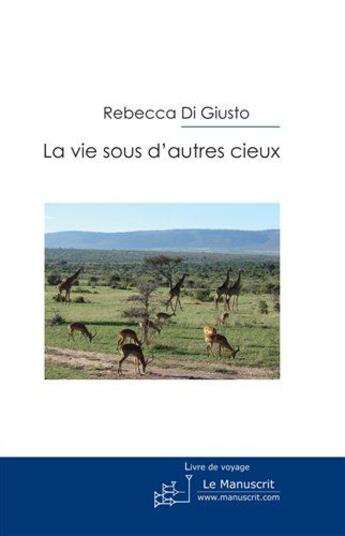 Couverture du livre « La vie sous d'autres cieux » de Di Giusto-R aux éditions Le Manuscrit