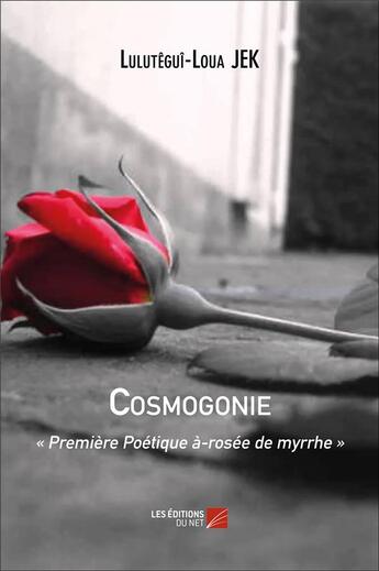 Couverture du livre « Cosmogonie » de Lulutegui-Loua Jek aux éditions Editions Du Net