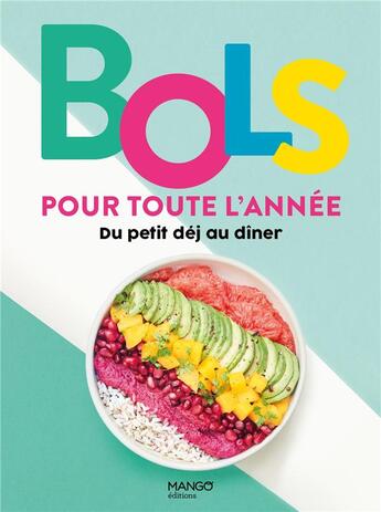 Couverture du livre « Bols pour toute l'année : du petit déjeuner au dîner » de  aux éditions Mango