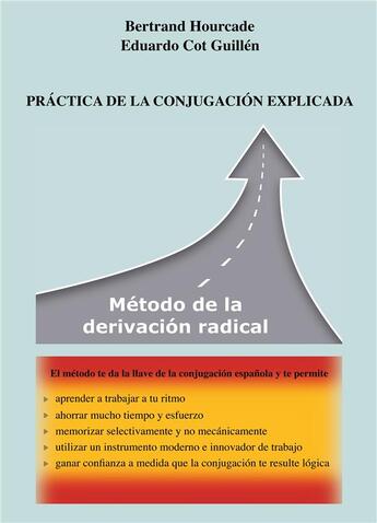 Couverture du livre « Práctica de la conjugación explicada ; método de la derivación radical » de Hourcade Bertrand et Eduardo Cot Guillen aux éditions Books On Demand