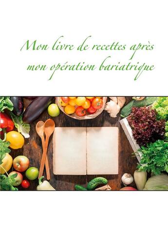 Couverture du livre « Mon livre de recettes après mon opération bariatrique » de Cedric Menard aux éditions Books On Demand