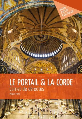 Couverture du livre « Le portail & la corde ; carnet de déroutes » de Magali Nora aux éditions Publibook