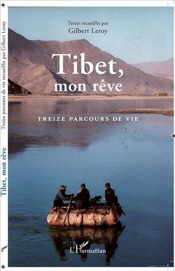 Couverture du livre « Tibet mon rêve ; treize parcours de vie » de Gilbert Leroy aux éditions L'harmattan