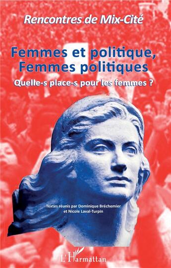 Couverture du livre « Femmes et politique, femmes politiques : quelle-s place-s pour les femmes ? » de Monique Lemoine aux éditions L'harmattan