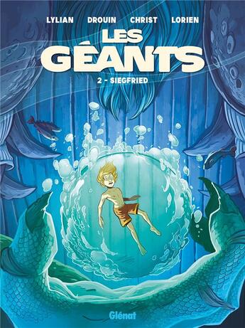 Couverture du livre « Les Géants Tome 2 : Siegfried » de Lylian et Paul Drouin aux éditions Glenat