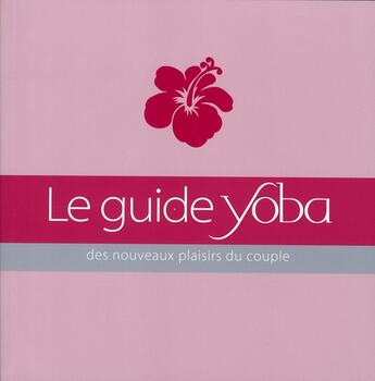 Couverture du livre « La méthode yoba des nouveaux plaisirs du couple » de Elodie Bruno aux éditions Scali