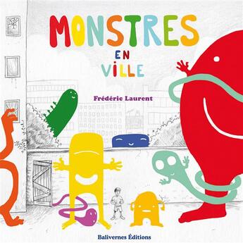 Couverture du livre « Monstres en ville » de Frederic Laurent aux éditions Balivernes