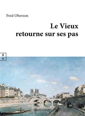 Couverture du livre « Le vieux retourne sur ses pas » de Fred Oberson aux éditions Complicites