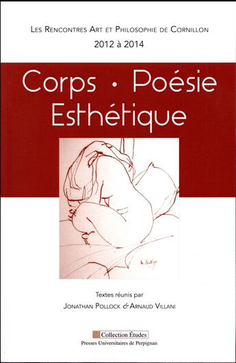 Couverture du livre « Corps. Poésie. Esthétique : Les rencontres Art et Philosophie de Cornillon 2012 à 2014 » de Pollock/Villani aux éditions Pu De Perpignan