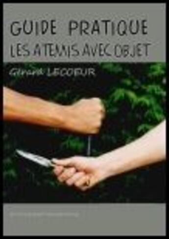 Couverture du livre « Guide pratique les atemis avec objet » de Gerard Lecoeur aux éditions Emotion Primitive