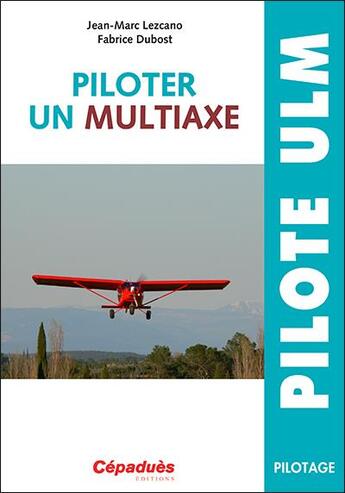 Couverture du livre « Piloter un multiaxe » de Jean-Marc Lezcano et Fabrice Dubost aux éditions Cepadues