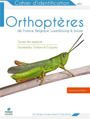 Couverture du livre « Cahier d'identification des orthoptères de France, Belgique, Luxembourg & Suisse (2e édition) » de Eric Sardet et Christian Roesti et Yoan Braud aux éditions Biotope