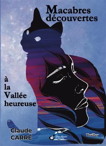 Couverture du livre « Macabres découvertes dans la Vallée heureuse » de Carré Claude aux éditions Alexandra De Saint Prix