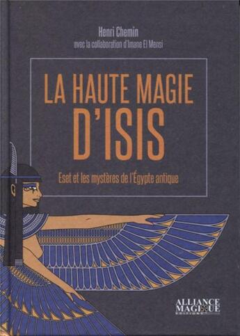 Couverture du livre « La haute magie d'Isis ; Eset et les mystères de l'Égypte antique » de Henri Chemin aux éditions Alliance Magique