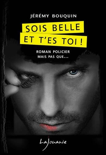 Couverture du livre « Sois belle et t'es toi ! » de Jeremy Bouquin aux éditions Lajouanie