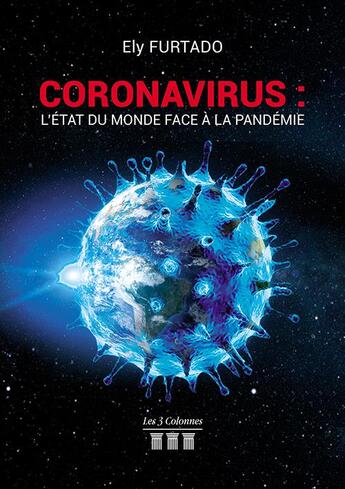 Couverture du livre « Coronavirus : l'état du monde face à la pandemie » de Furtado Ely aux éditions Les Trois Colonnes