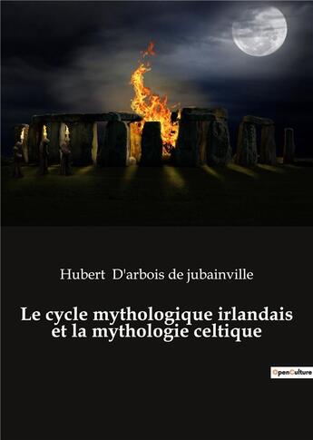 Couverture du livre « Le cycle mythologique irlandais et la mythologie celtique » de Hubert D' Arbois De Jubainville aux éditions Culturea