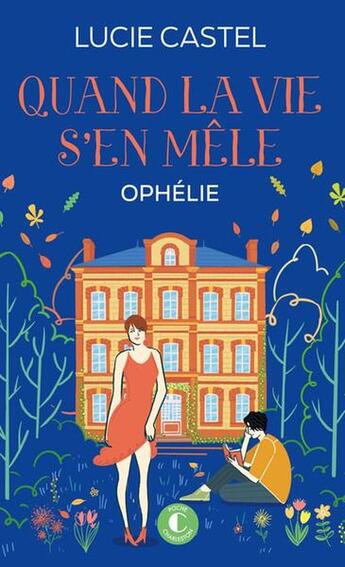 Couverture du livre « Ophélie Tome 3 : Quand la vie s'en mêle » de Lucie Castel aux éditions Charleston