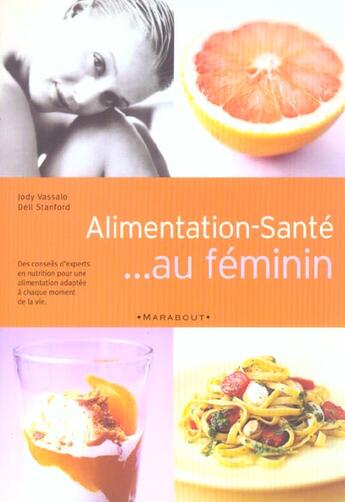 Couverture du livre « Alimentation-Sante... Au Feminin » de Jody Vassalo et Dell Stanford aux éditions Marabout