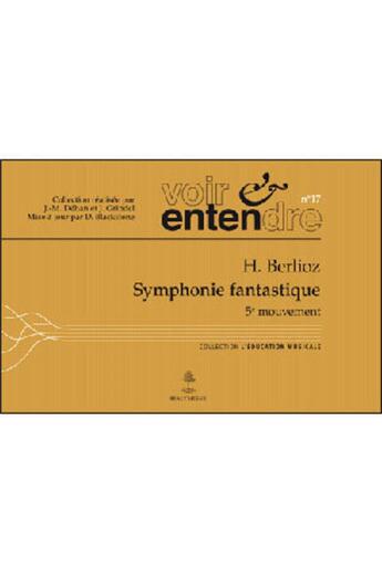 Couverture du livre « VOIR ET ENTENDRE t.17 ; H. Berlioz ; symphonie fantastique 5e mouvement » de Voir Et Entendre aux éditions Beauchesne