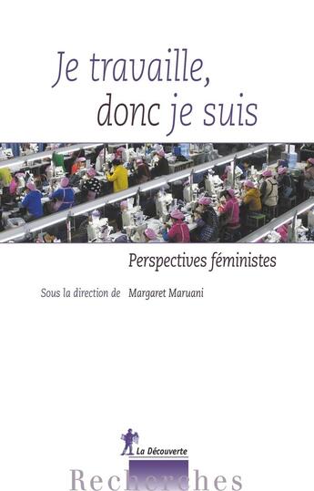 Couverture du livre « Je travaille donc je suis ; perspectives féministes » de Margaret Maruani et Collectif aux éditions La Decouverte