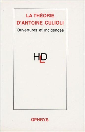 Couverture du livre « La théorie d'Antoine Culioli ; ouvertures et incidences » de Bouscaren aux éditions Ophrys