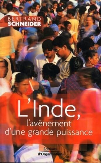 Couverture du livre « L'Inde, l'avènement d'une grande puissance » de Bertrand Schneider aux éditions Organisation