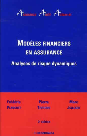 Couverture du livre « Modèles financiers en assurance ; annalyses de risques dynamiques (2e édition) » de Frederic Planchet et Pierre Therond et Marc Juillard aux éditions Economica