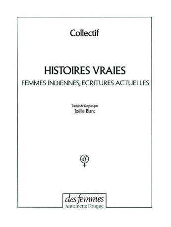 Couverture du livre « Histoires vraies ; femmes indiennes, écritures actuelles » de  aux éditions Des Femmes