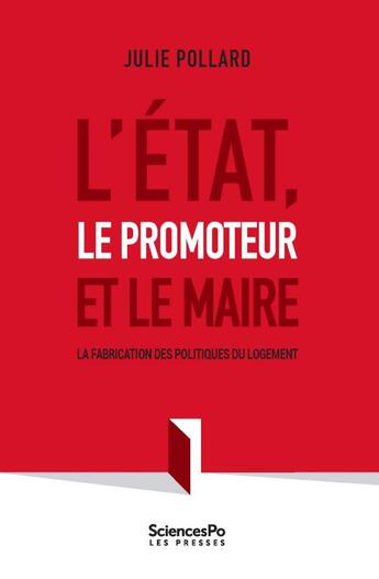 Couverture du livre « L'Etat, le promoteur et le maire » de Julie Pollard aux éditions Presses De Sciences Po