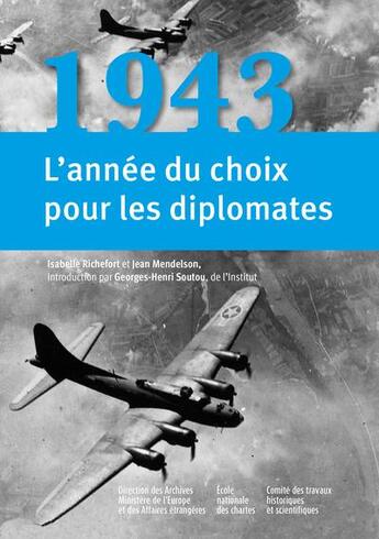 Couverture du livre « 1943 : L'année du choix pour les diplomates » de Isabelle Richefort et Georges-Henri Soutou et Jean Mendelson aux éditions Cths Edition