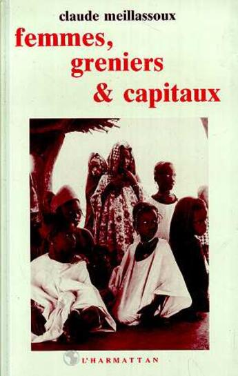 Couverture du livre « Femmes, greniers et capitaux » de Claude Meillassoux aux éditions L'harmattan