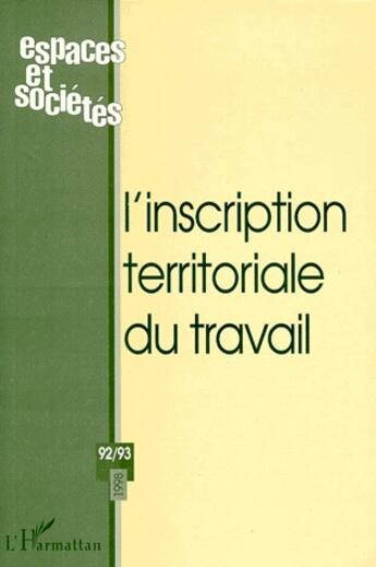 Couverture du livre « REVUE ESPACES ET SOCIETES n.92/93 ; l'inscription territoriale du travail » de Revue Espaces Et Societes aux éditions L'harmattan