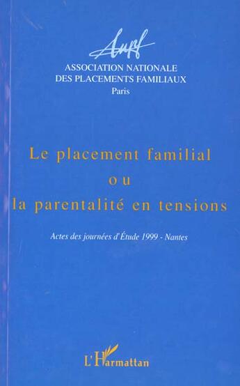 Couverture du livre « Le placement familial ou la parentalité en tensions ; actes des journées d'études 1999 Nantes » de  aux éditions L'harmattan